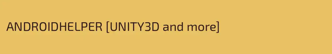 ANDROIDHELPER [UNITY3D and more]